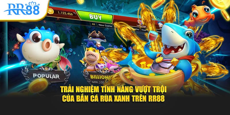 Trải nghiệm tính năng vượt trội của bắn cá rùa xanh trên RR88
